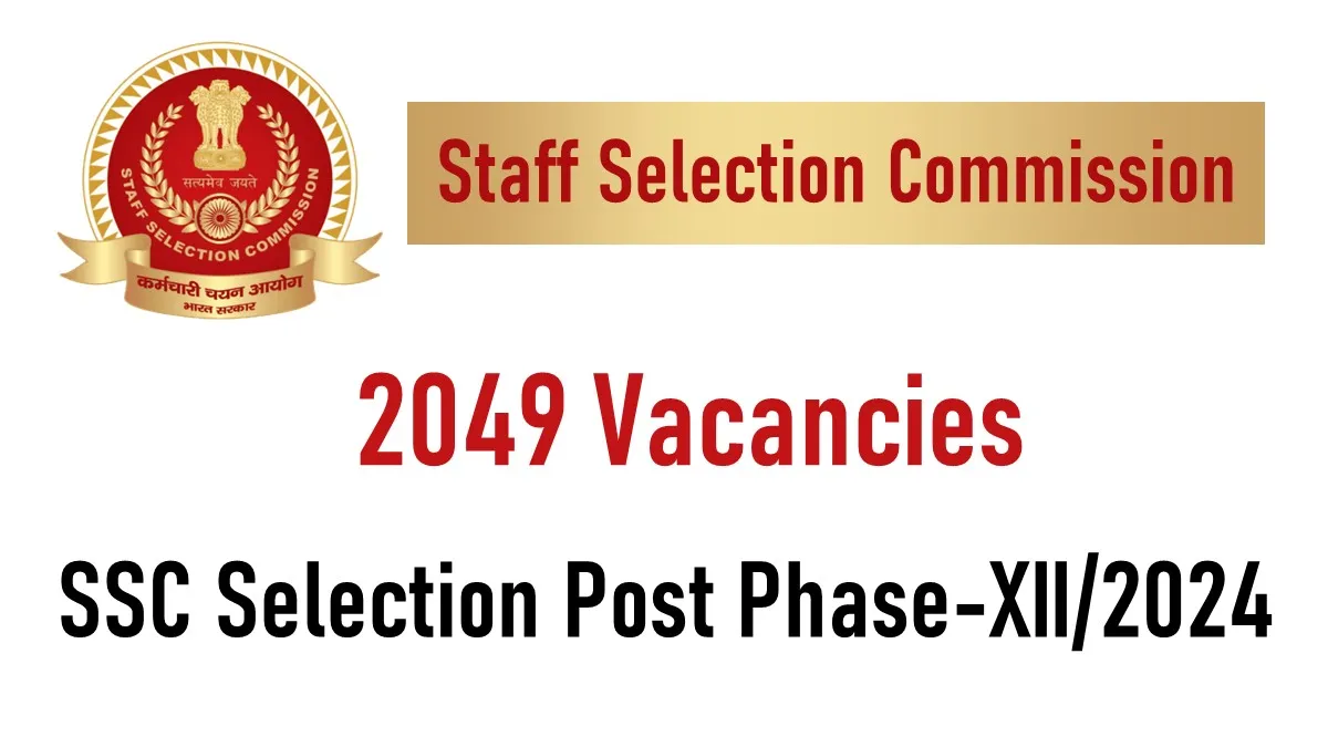 Ssc Selection Post Phase Xii2024 Recruitment Notification 2049 Posts 9614